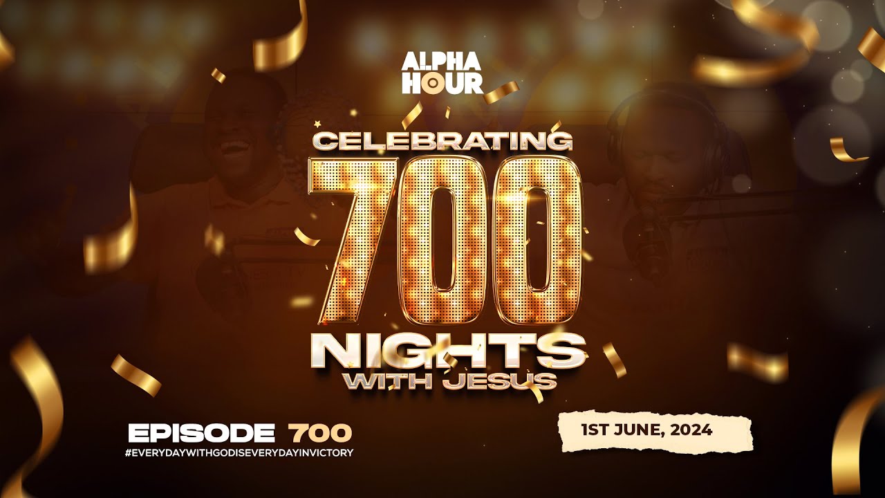 ALPHA HOUR EPISODE 700 | CELEBRATING 700 NIGHTS WITH JESUS || 1ST JUNE ,2024