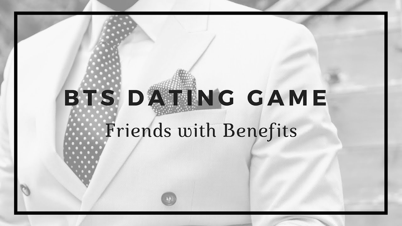 BTS Dating Game (Friends with Benefits)