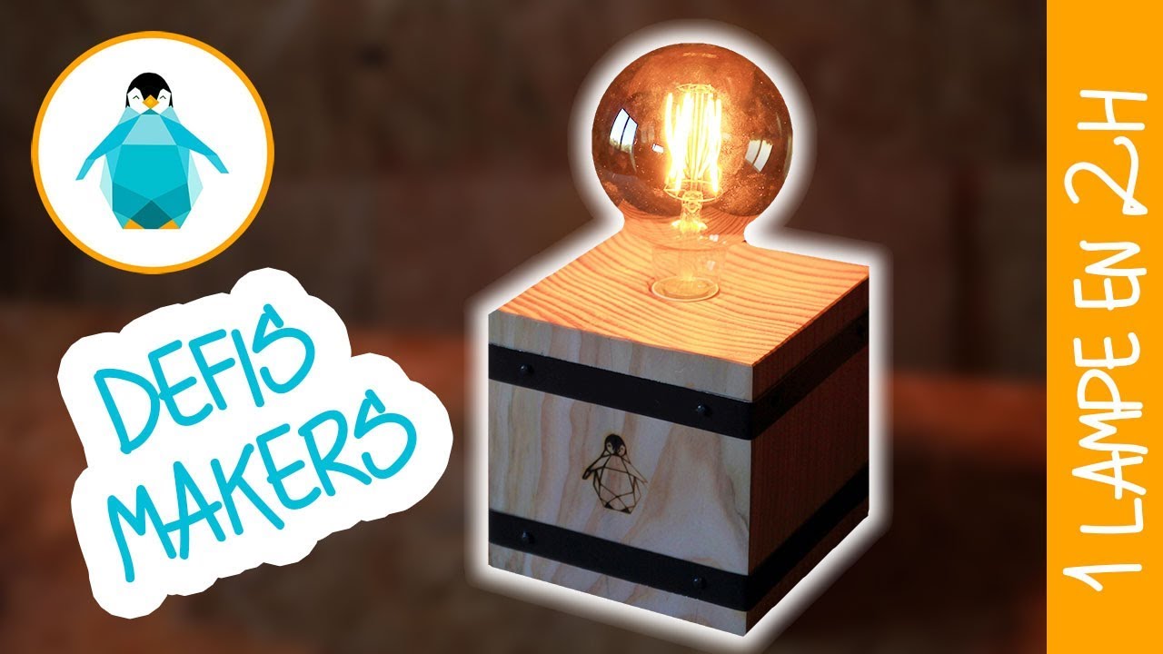 Fabriquer une lampe en 2h - Défis makers #UltimateDefi