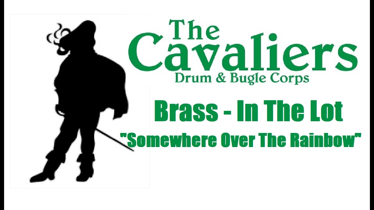 The Cavaliers Drum & Bugle Corps Brass In The Lot - Corps Song/Somewhere Over the Rainbow
