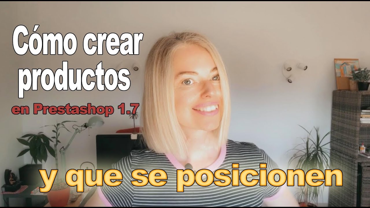 Cómo crear productos en Prestashop 1.7 y que se posicionen