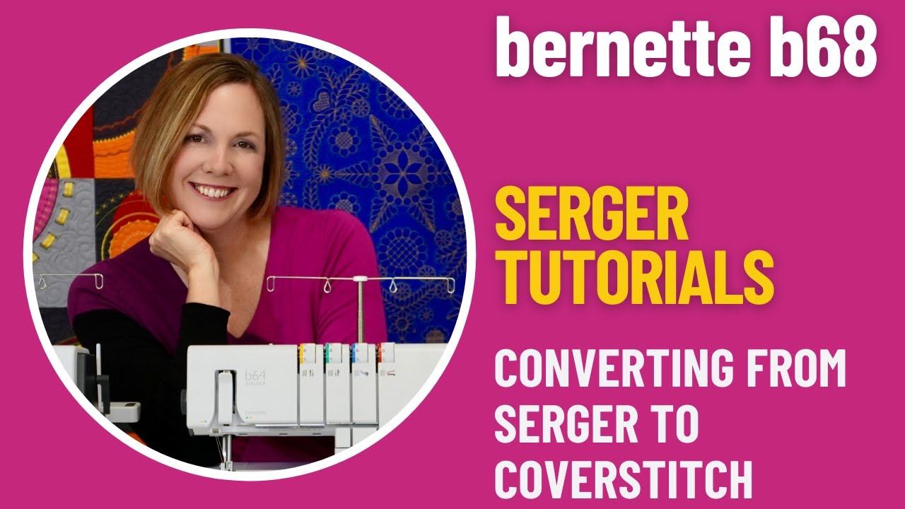 bernette b68 Tutorials - Converting from Serger to Coverstitch