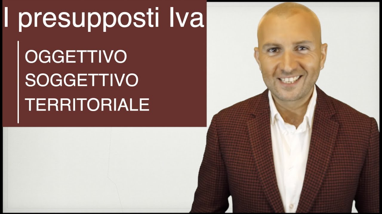 Quali sono i presupposti dell'Iva? Come impararli facilmente in 3 minuti. Video Lezione Iva 3° di 5