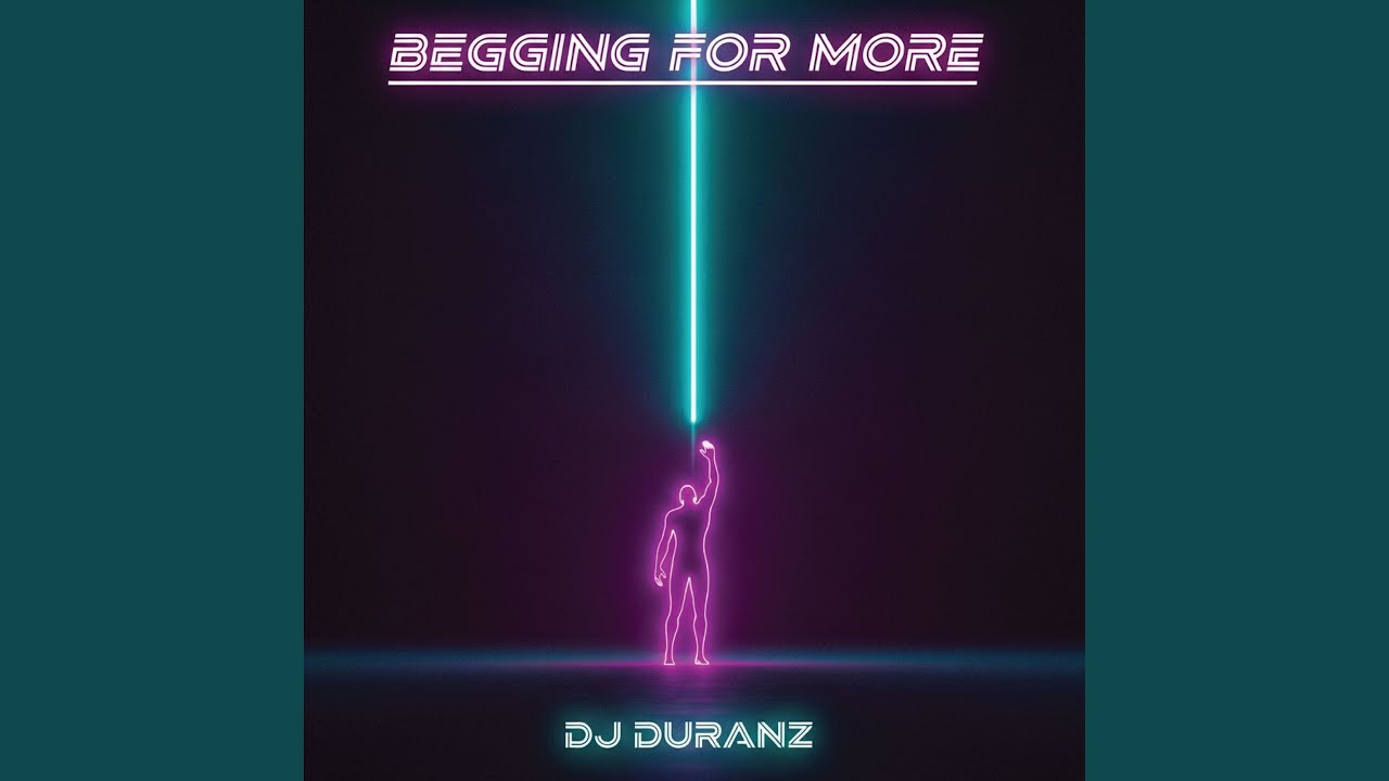 Begging For More
