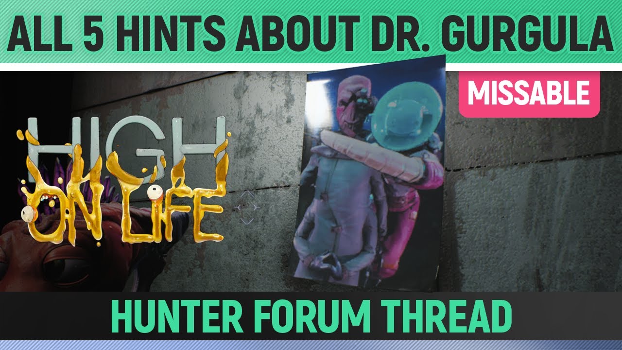 High on Life - All 5 Hints about Dr. Gurgula 🏆 Hunter Forum Thread Post