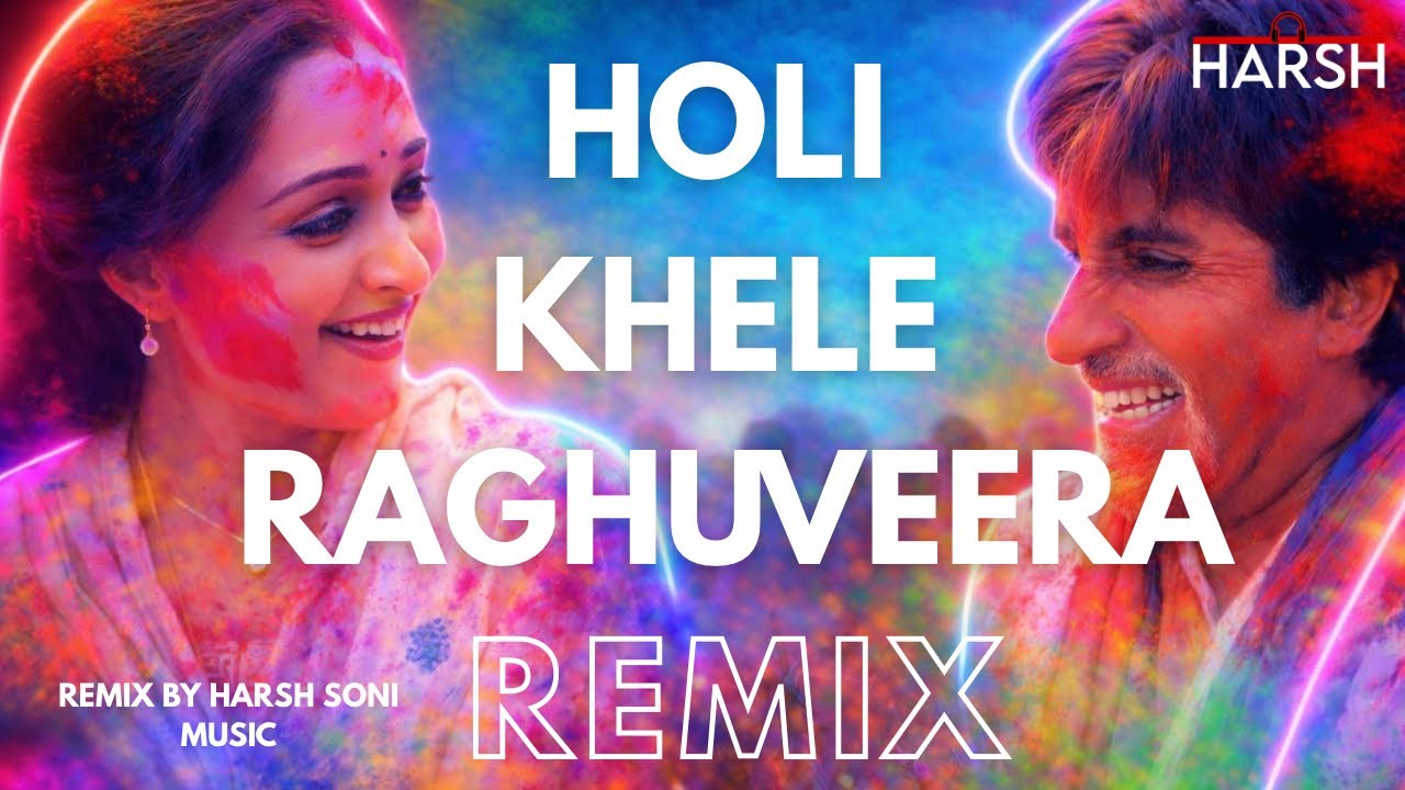 Holi Khele Raghuveera – Festival Remix | Amitabh Bachchan, Alka Yagnik, Udit Narayan | Harsh Soni
