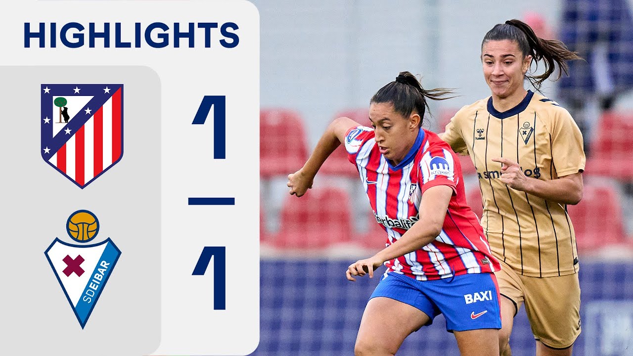 ATLÉTICO DE MADRID 1 - 1 SD EIBAR | RESUMEN LIGA F