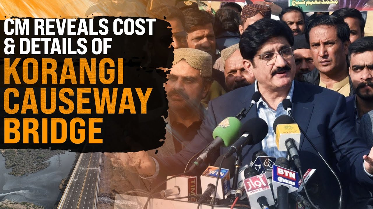 CM Sindh Murad Ali Shah Reveals Cost & Details of Korangi Causeway Bridge