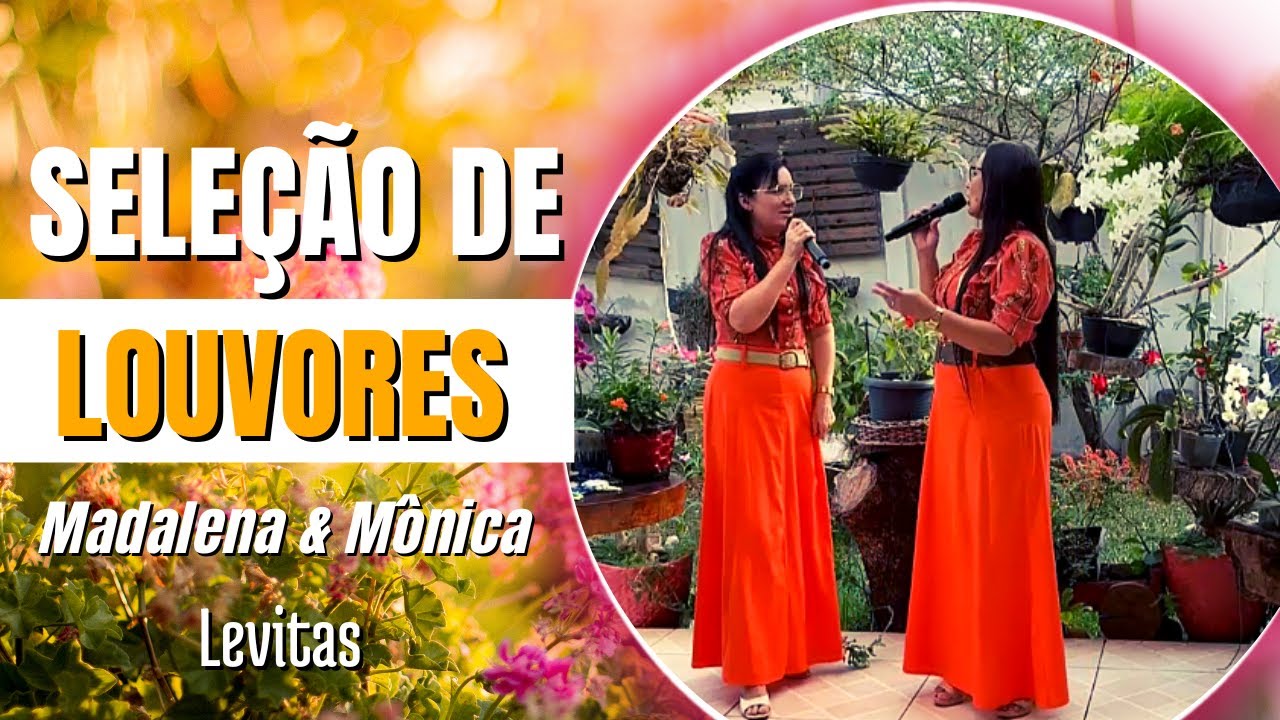 SELEÇÃO DE LOUVORES - MADALENA E MÔNICA