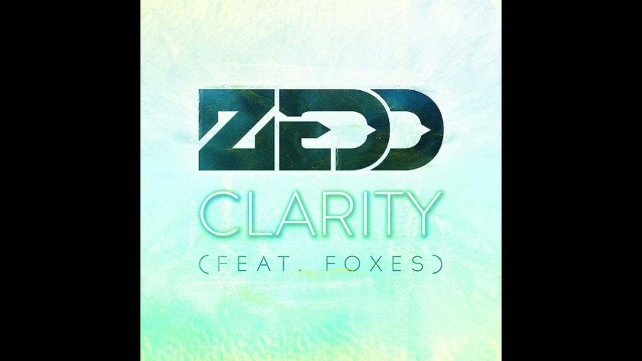 Clarity - Zedd Ft. Foxes : High Pitched/Sped Up
