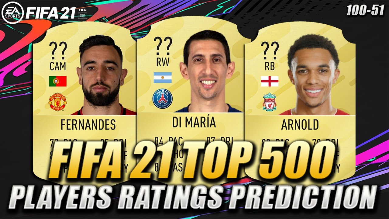 FIFA 21 | TOP 500 PLAYERS RATINGS PREDICTION (100-51) | w/ Di Maria, Fernandes & Arnold