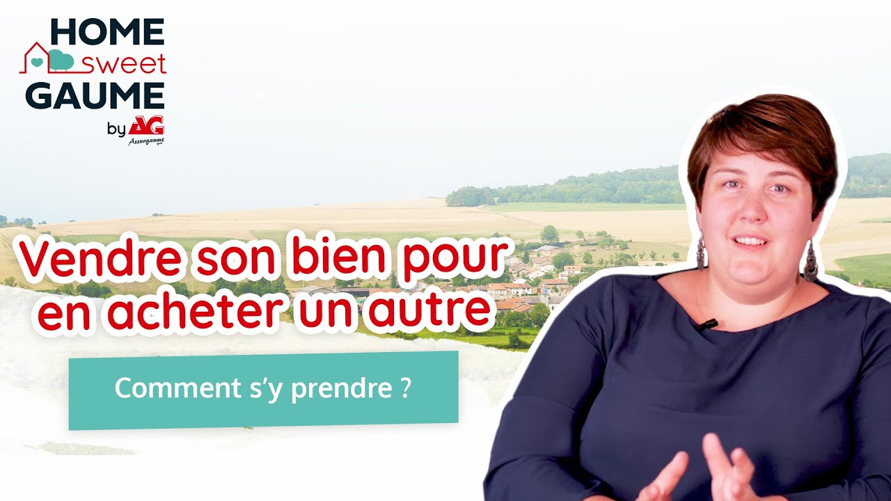Vendre son bien pour en acheter un autre : comment s'y prendre ?