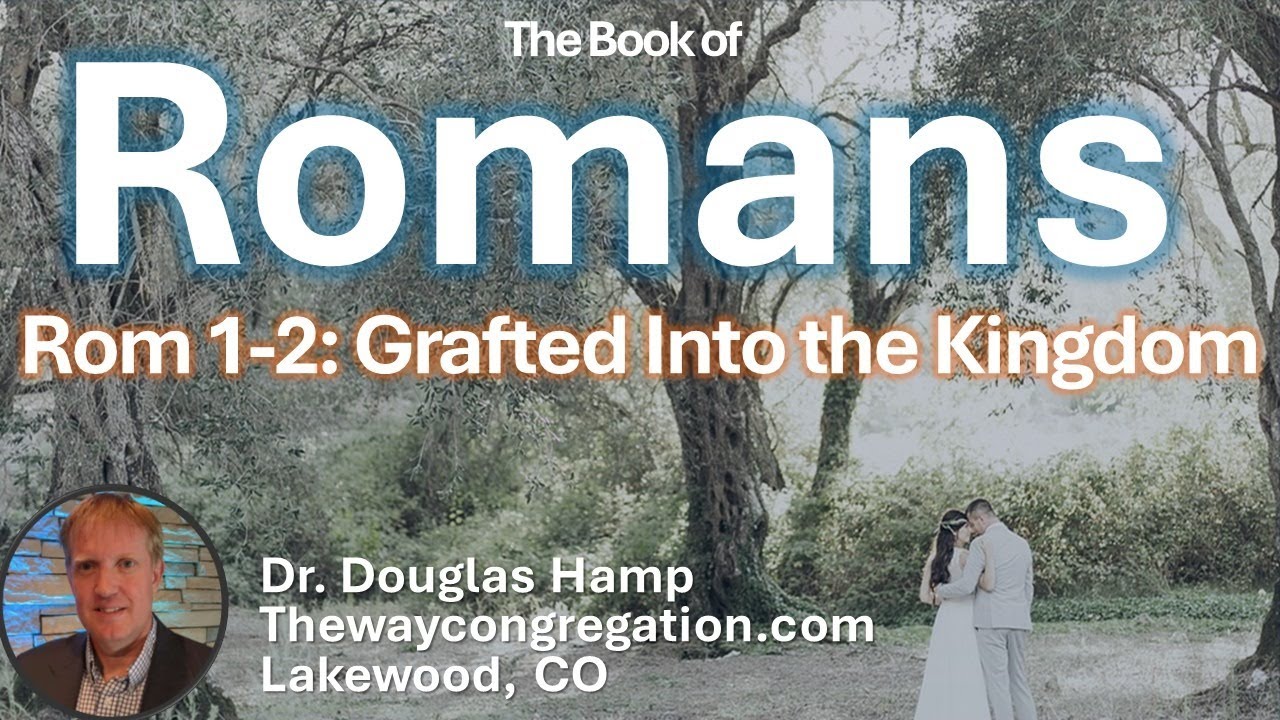 Rom 1-2: Grafted Into the Kingdom | The Way Congregation Shabbat
