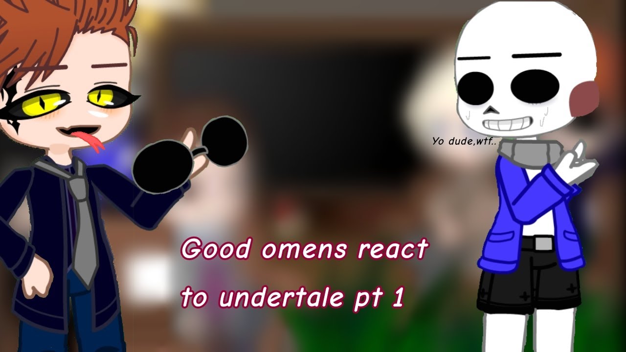good omens react to undertale pt.1      original