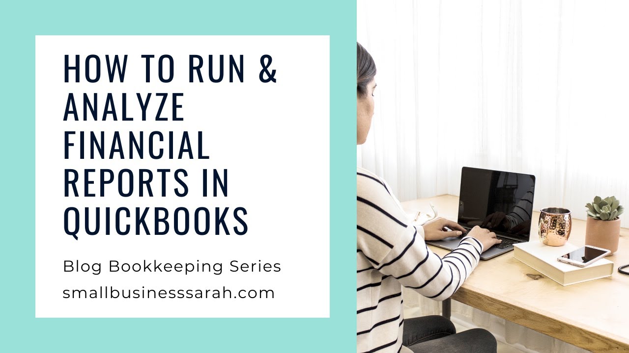 How to Run & Analyze Financial Reports in QuickBooks Online (Part 10 Video 1) Blog Bookkeeping