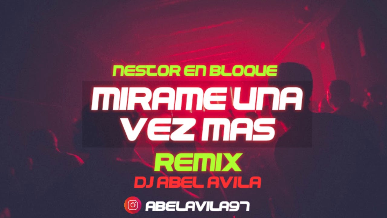 MIRAME UNA VEZ MAS (Remix Fiestero) - NESTOR EN BLOQUE [Dj Abel Avila - Start Sound 12]