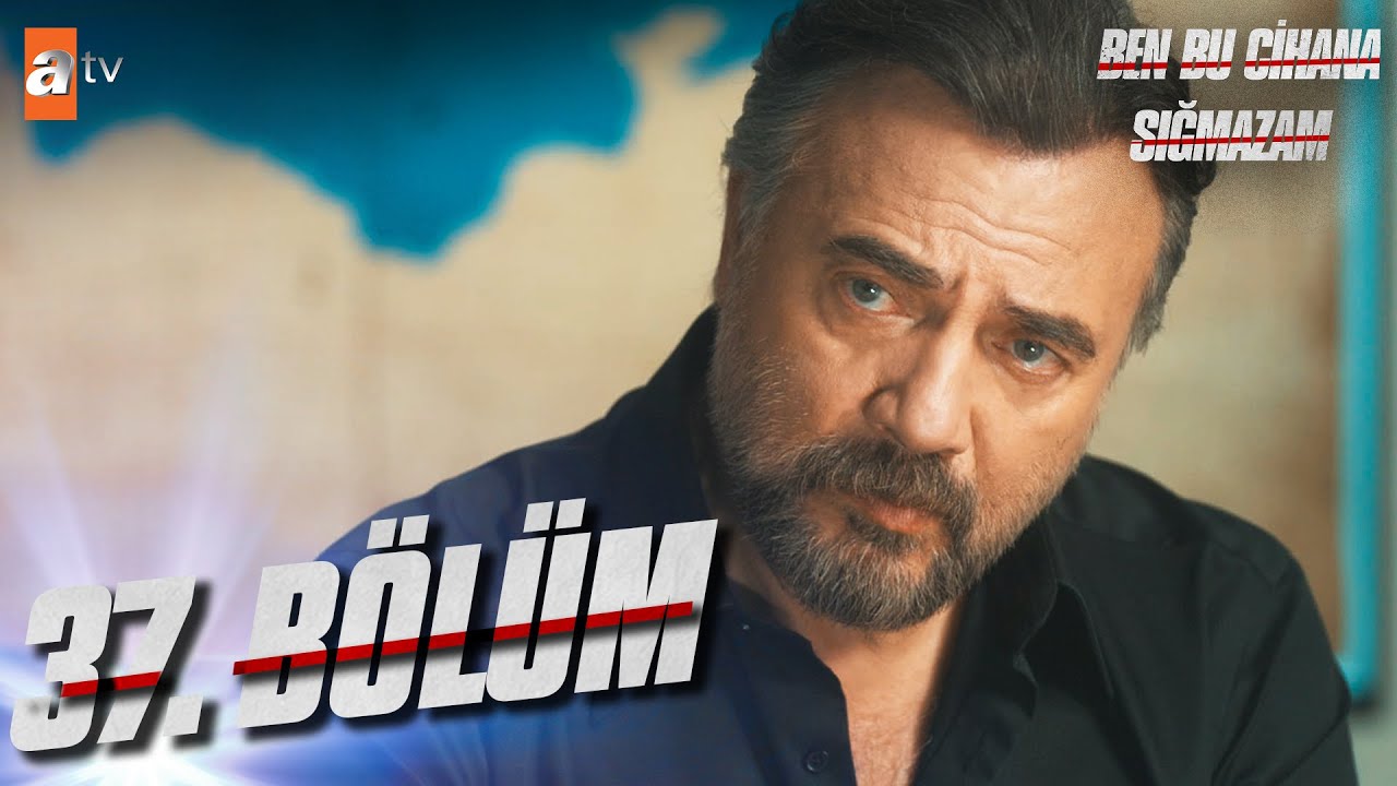 Ben Bu Cihana Sığmazam 37. Bölüm @atvturkiye