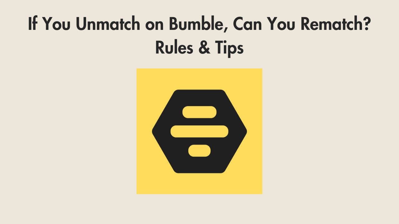 If You Unmatch on Bumble, Can You Rematch? Rules & Tips