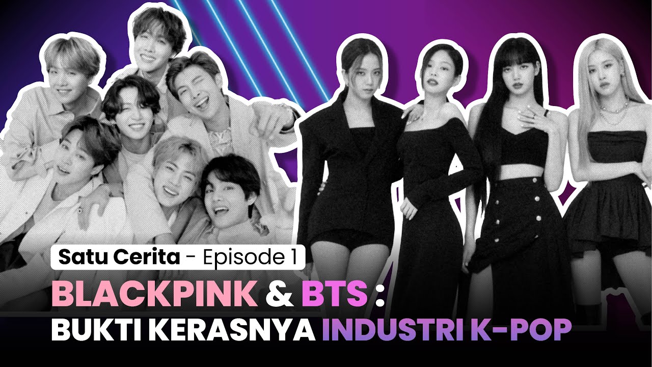 Blackpink & BTS: Bukti Kerasnya Industri K-pop | Satu Cerita Episode 1