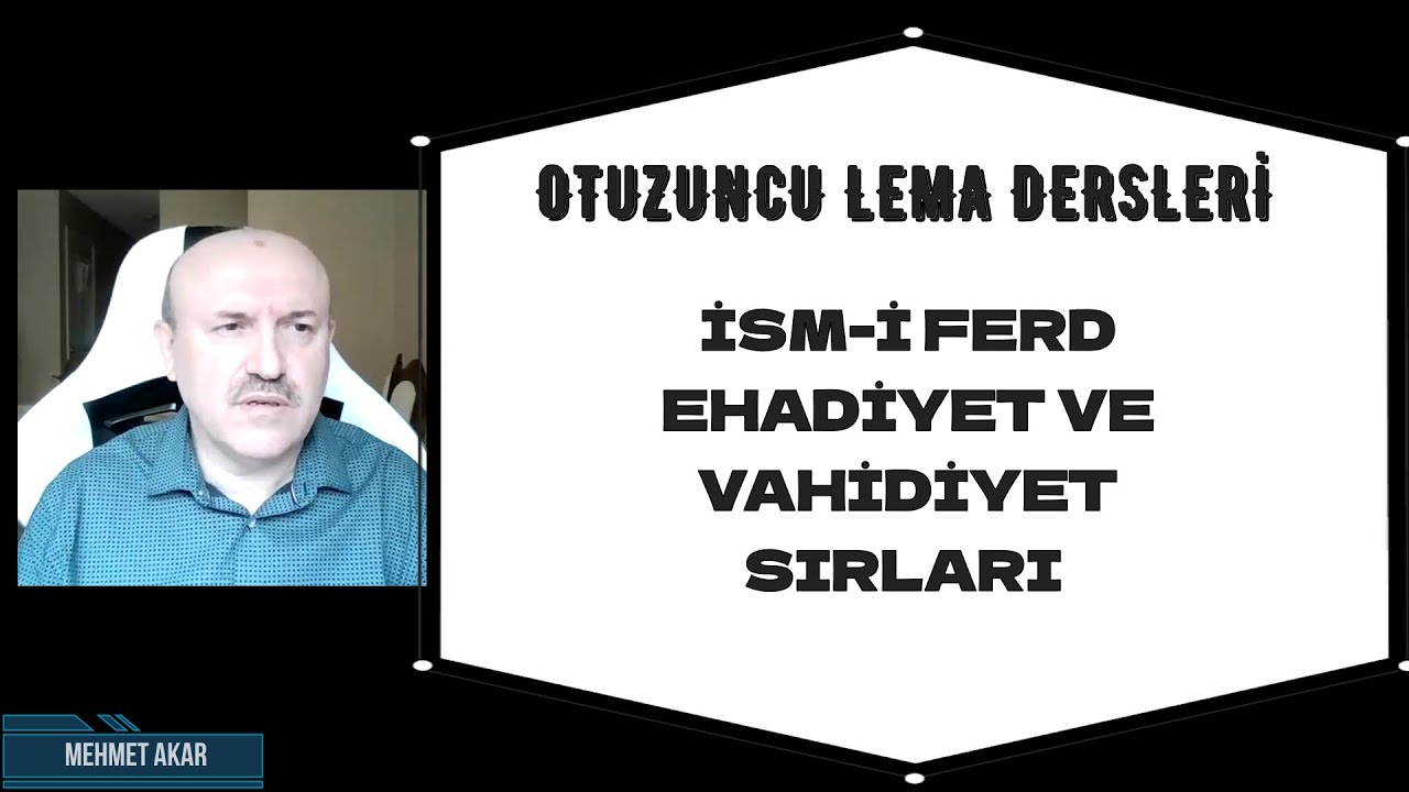 OTUZUNCU LEMA DERSLERİ İSM-İ FERD EHADİYET VE VAHİDİYET SIRLARI Mehmet AKAR