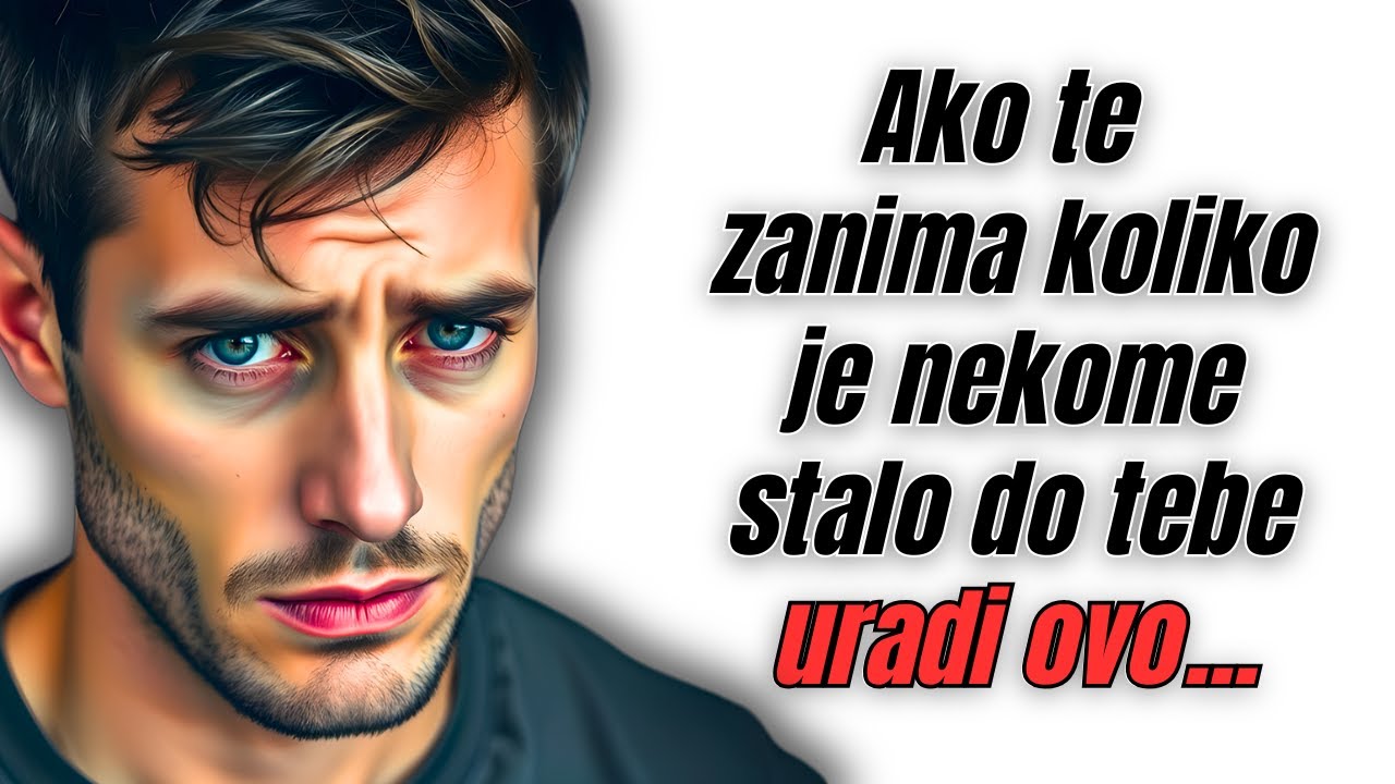 Ako te zanima koliko je nekome stalo do tebe, uradi samo 1 stvar... | Mudrolije