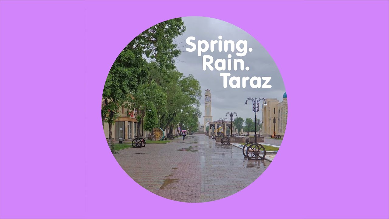 Spring. Rain.Taraz Walking / Прогулка по городу Тараз
