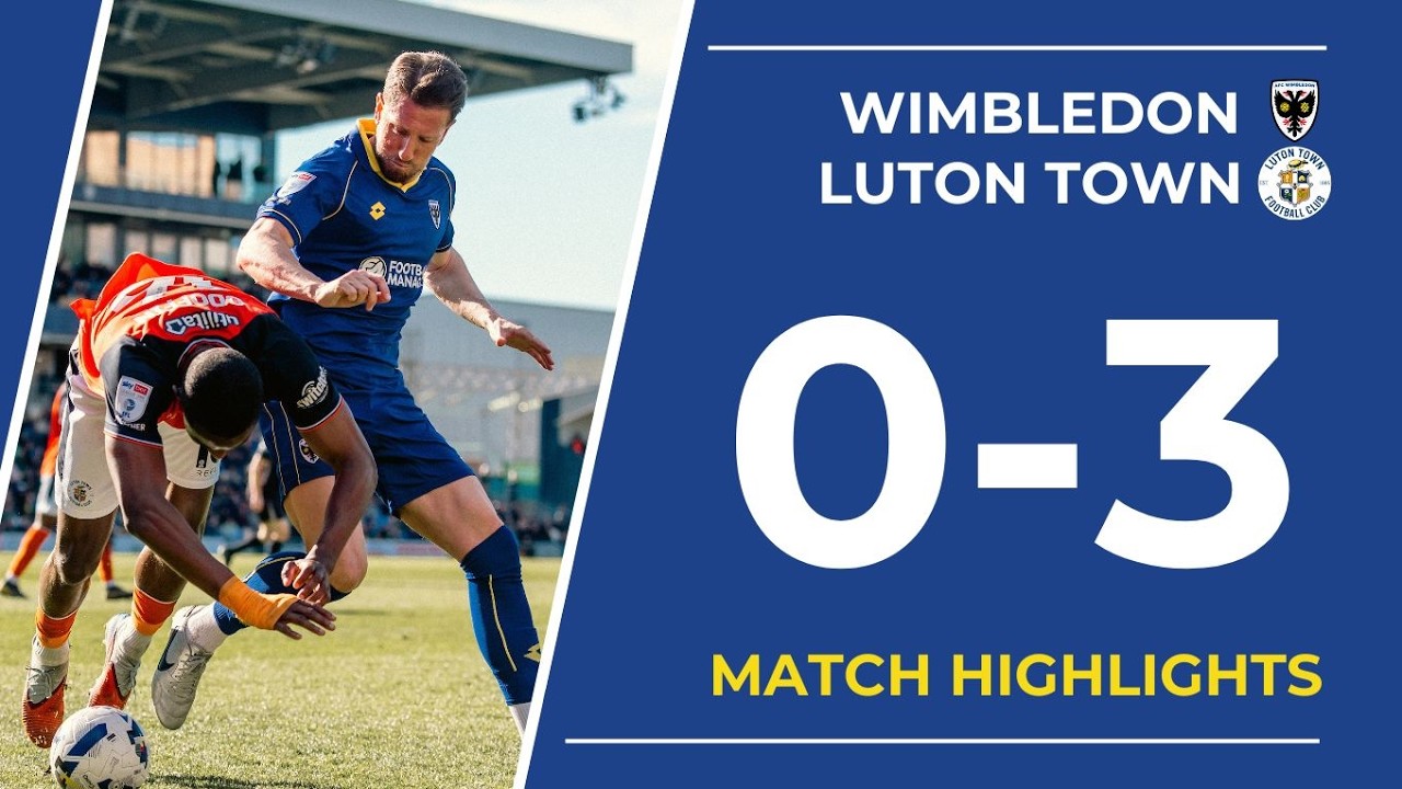 Match Highlights: AFC Wimbledon 0-3 Luton Town | EFL League One 🟡🔵