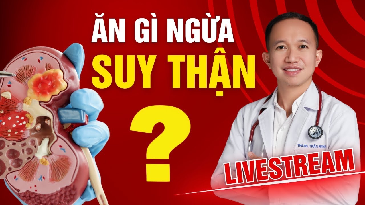ĂN GÌ ĐỂ NGỪA THẬN YẾU, SUY THẬN