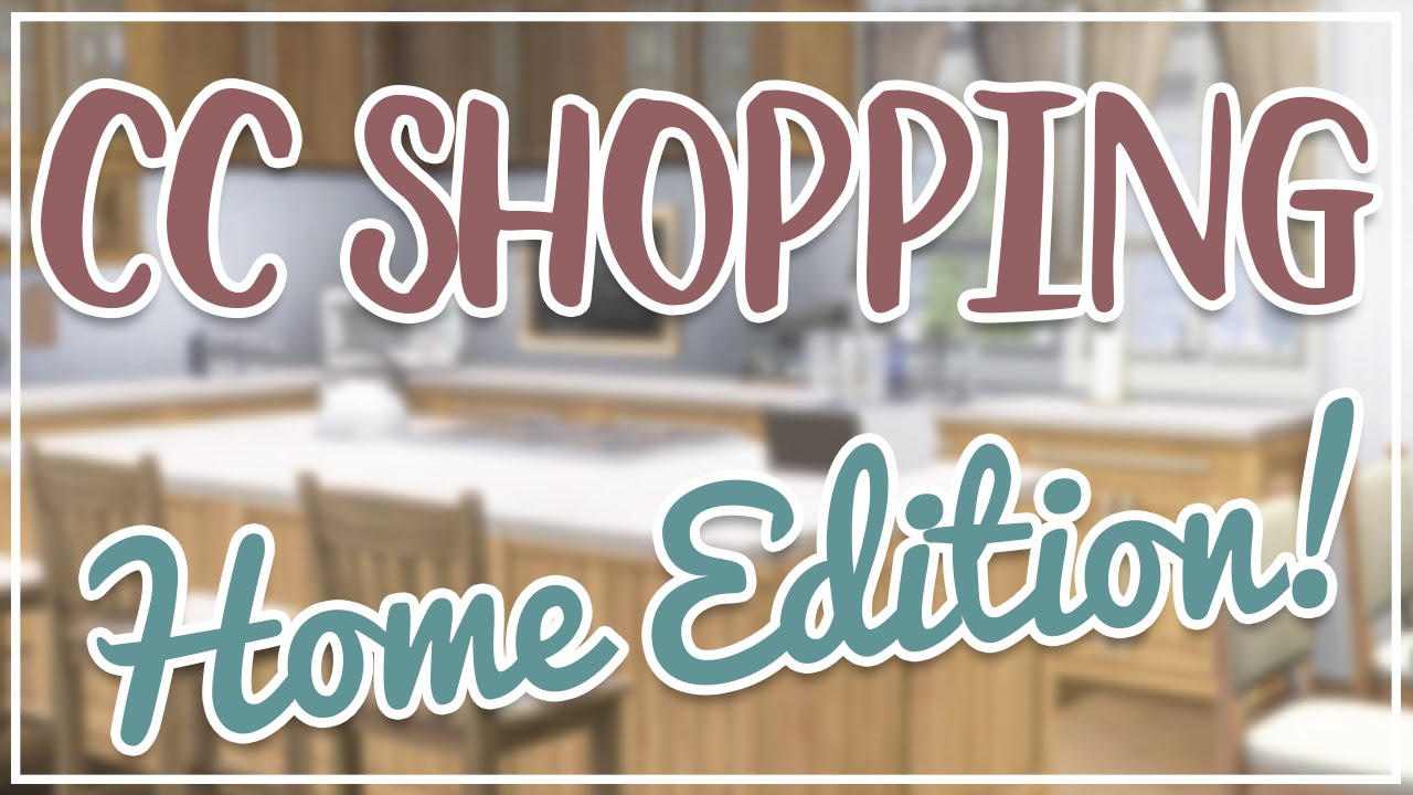 Sims 3 Custom Content Shopping #3: HOME EDITION!