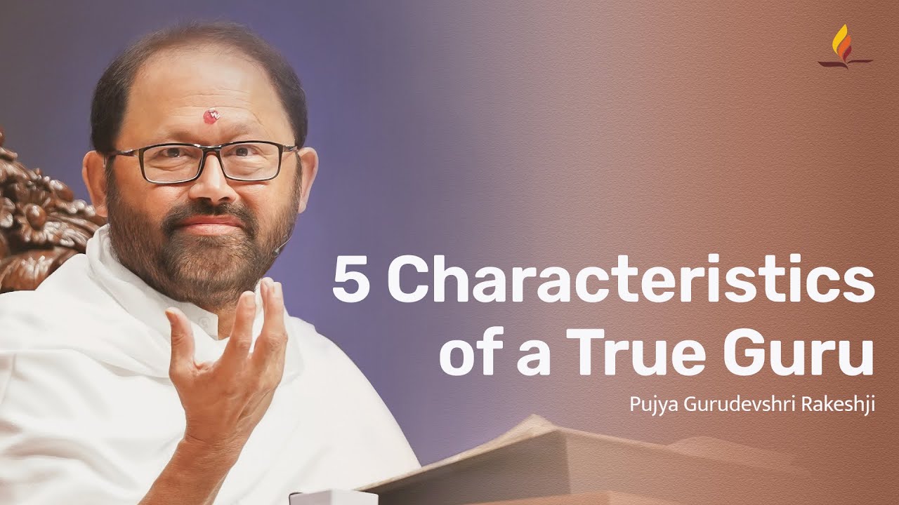 5 Characteristics of a True Guru | Pujya Gurudevshri Rakeshji
