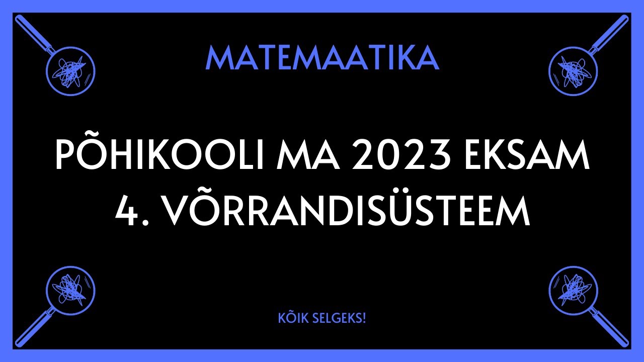 Võrrandisüsteem - PÕHIKOOLI MATEMAATIKAEKSAM - KÕIK SELGEKS!