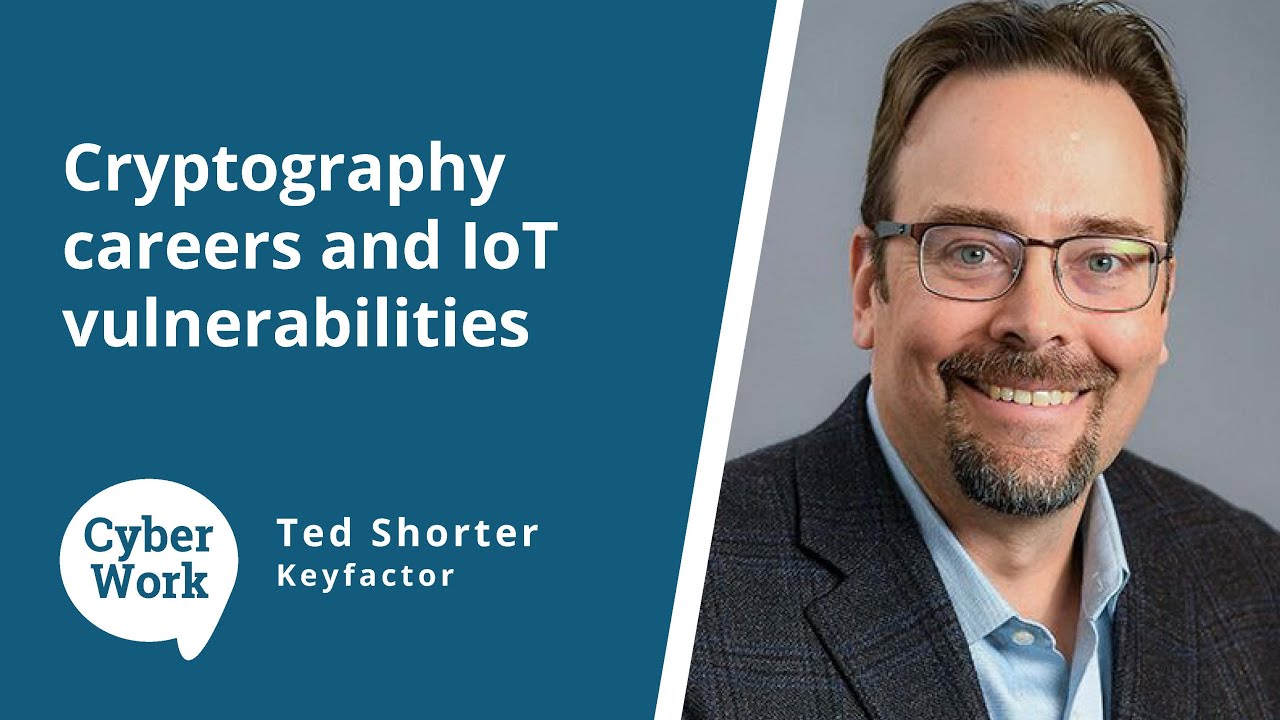 Cryptography careers and IoT vulnerabilities | Cyber Work Podcast