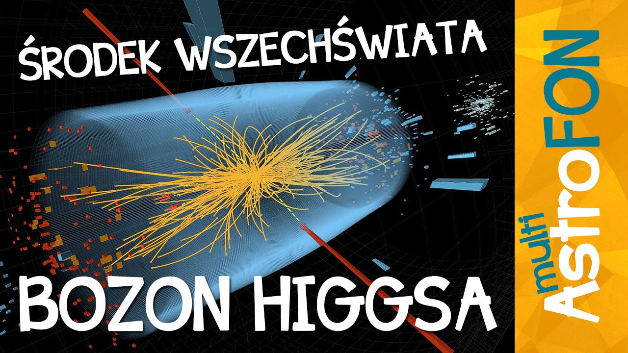 Środek wszechświata i bozon Higgsa - AstroFon