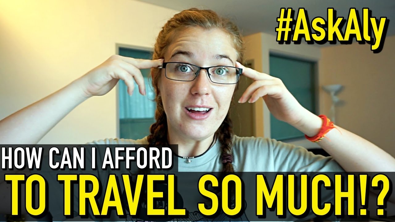 HOW CAN I AFFORD TO TRAVEL SO MUCH?? | #AskAly