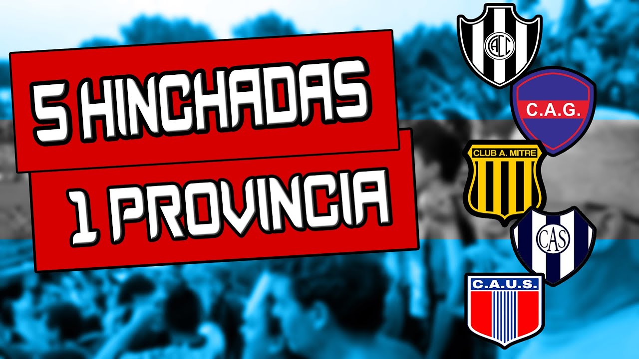 5 HINCHADAS 1 PROVINCIA (SANTIAGO DEL ESTERO)