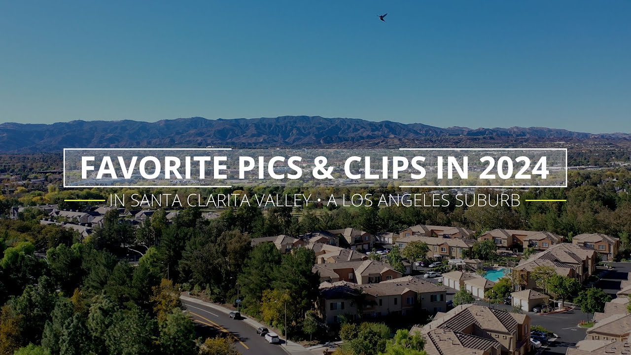 Favorite Pics and Clips of Santa Clarita Valley Neighborhoods in 2024 - Suburbs of Los Angeles