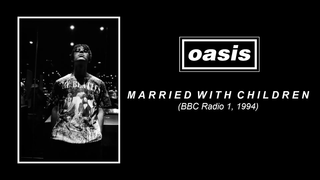 OASIS // Married With Children (Live)