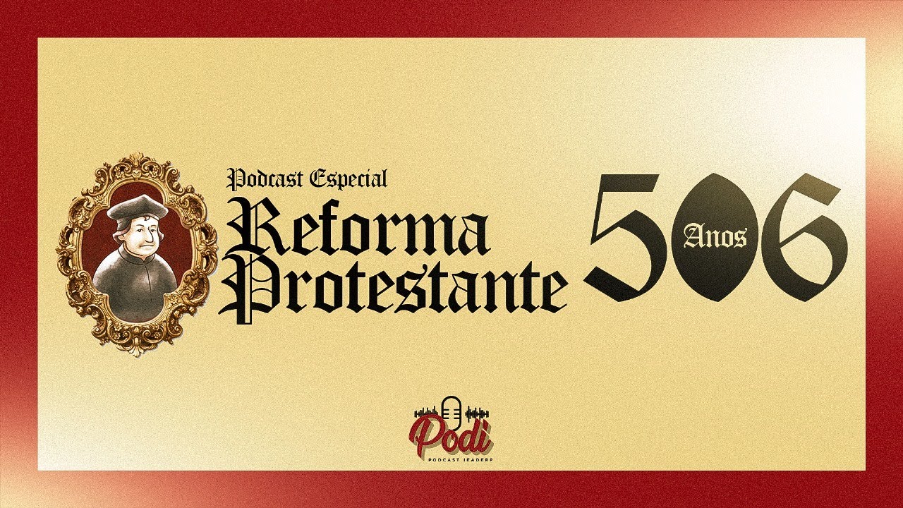 #42º PODI - PodiCast Especial - Reforma Protestante - Como Tudo Aconteceu? Pr. Ézer Otávio