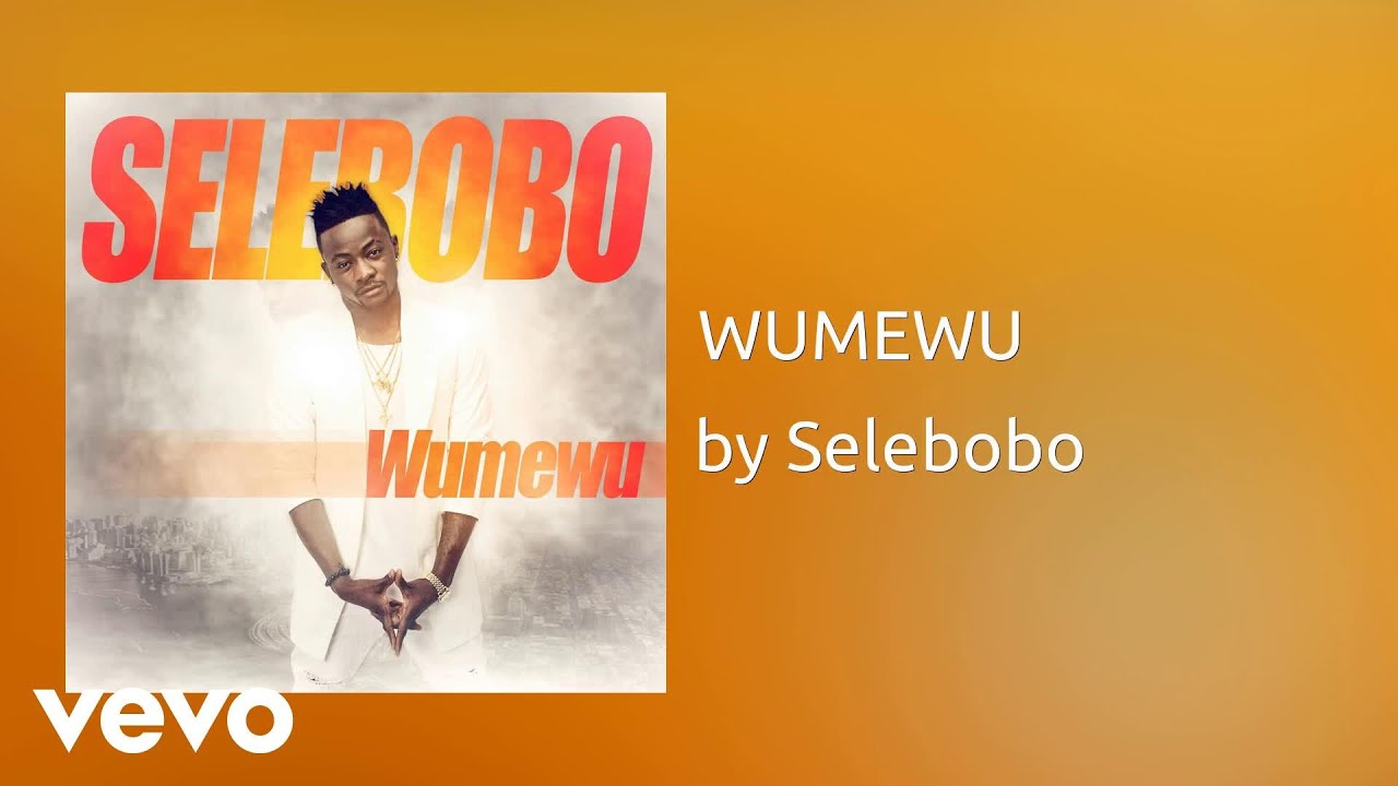 Selebobo - WUMEWU (AUDIO)