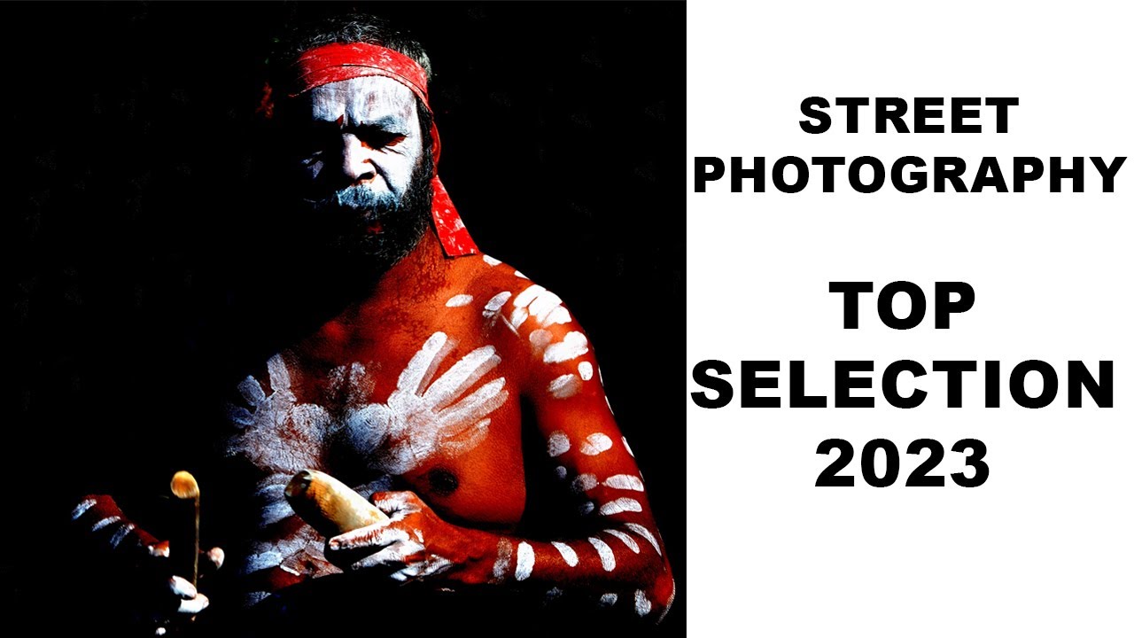 STREET PHOTOGRAPHY : TOP SELECTION - 2023