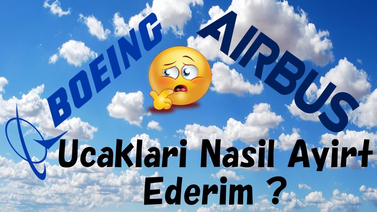 ÇOK BASİT ŞEKİLDE UÇAKLARI AYIRT ETMEK | AIRBUS & BOEING