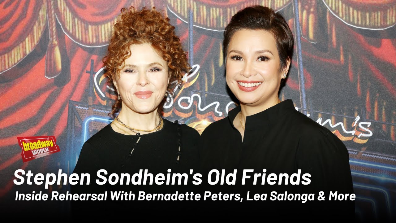 Stephen Sondheim's Old Friends - Inside Rehearsal With Bernadette Peters, Lea Salonga & More