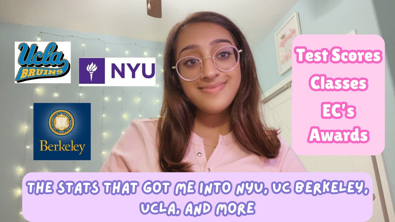 THE STATS THAT GOT ME INTO NYU, UC BERKELEY, UCLA, and MORE!