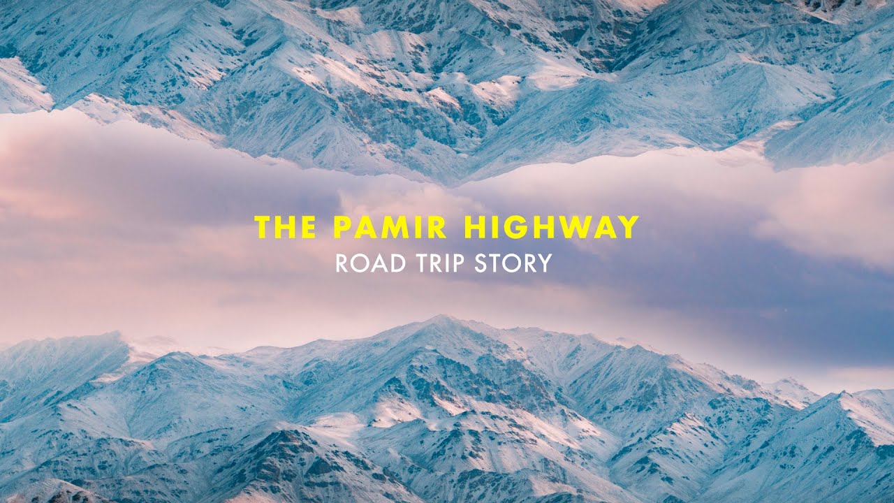 The Pamir Highway Road Trip Story - A Cinematic Travel Video from Tajikistan | Sony a6500