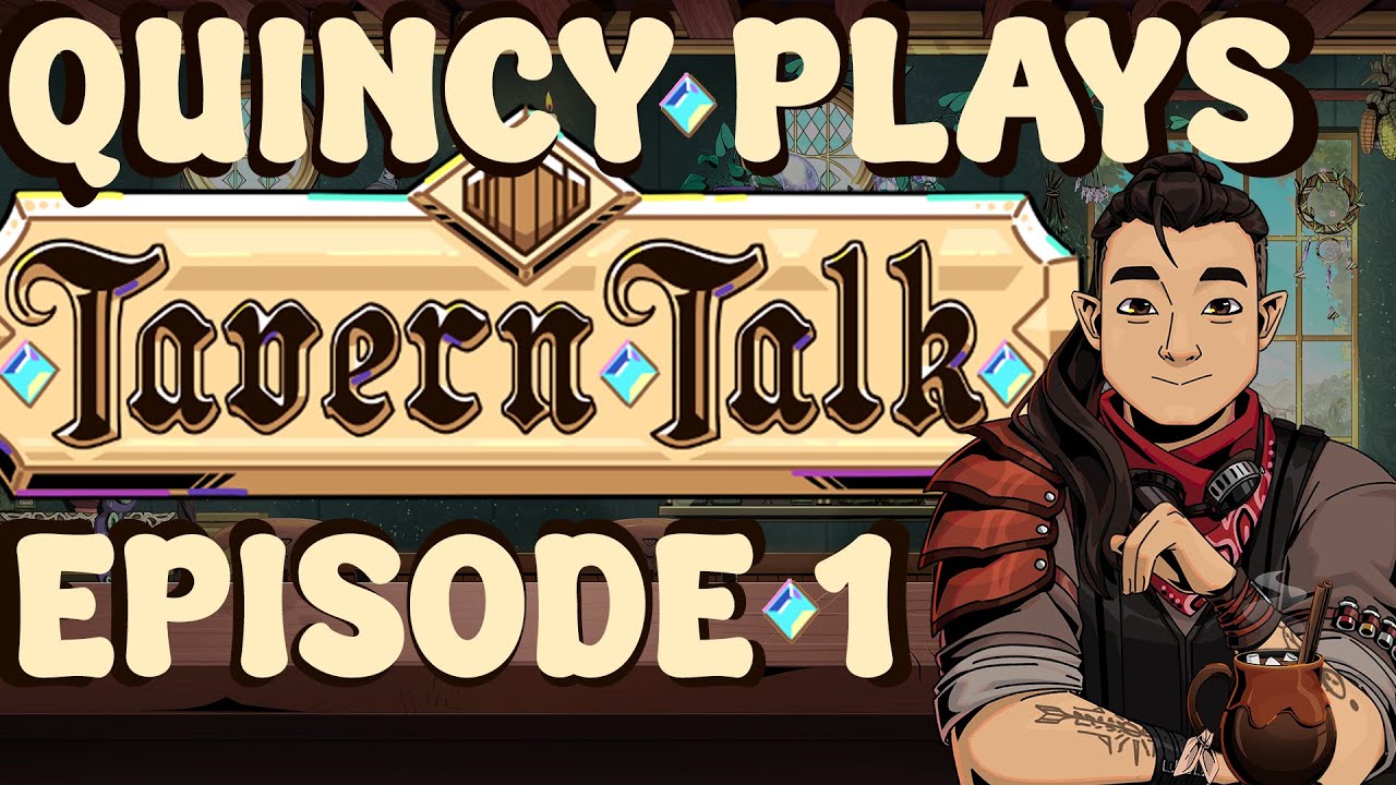 TAVERN TALK | EPISODE 1 | QUINCY PLAYS