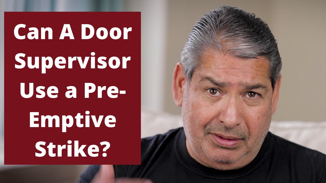 Can A Door Supervisor Use a Pre Emptive Strike