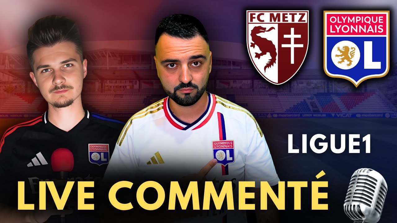 Metz &ndash; OL en direct 🔴🔵 | Commentaire live & analyse &agrave; chaud