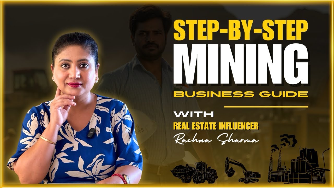 How to Start a Mining Business in India | Step-by-Step Guide by Real Estate Influencer Rachna Sharma