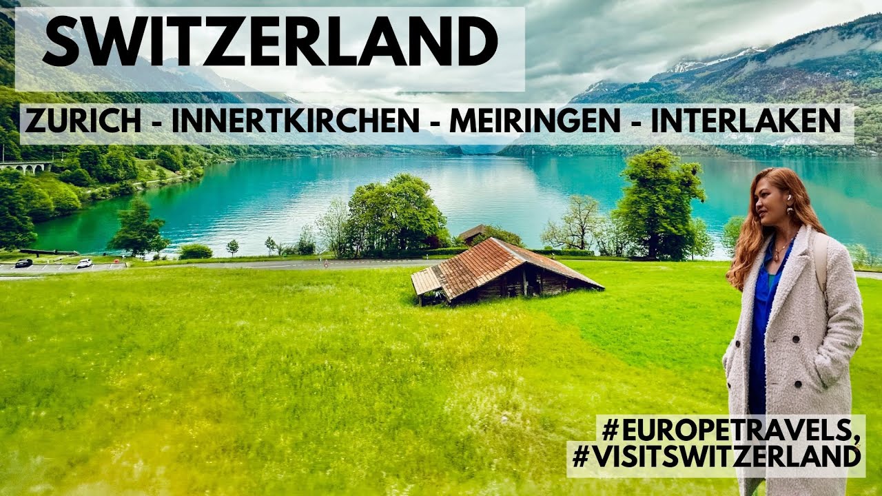 SWISS ADVENTURES AT LAST! Zurich, Meiringen, Interlaken