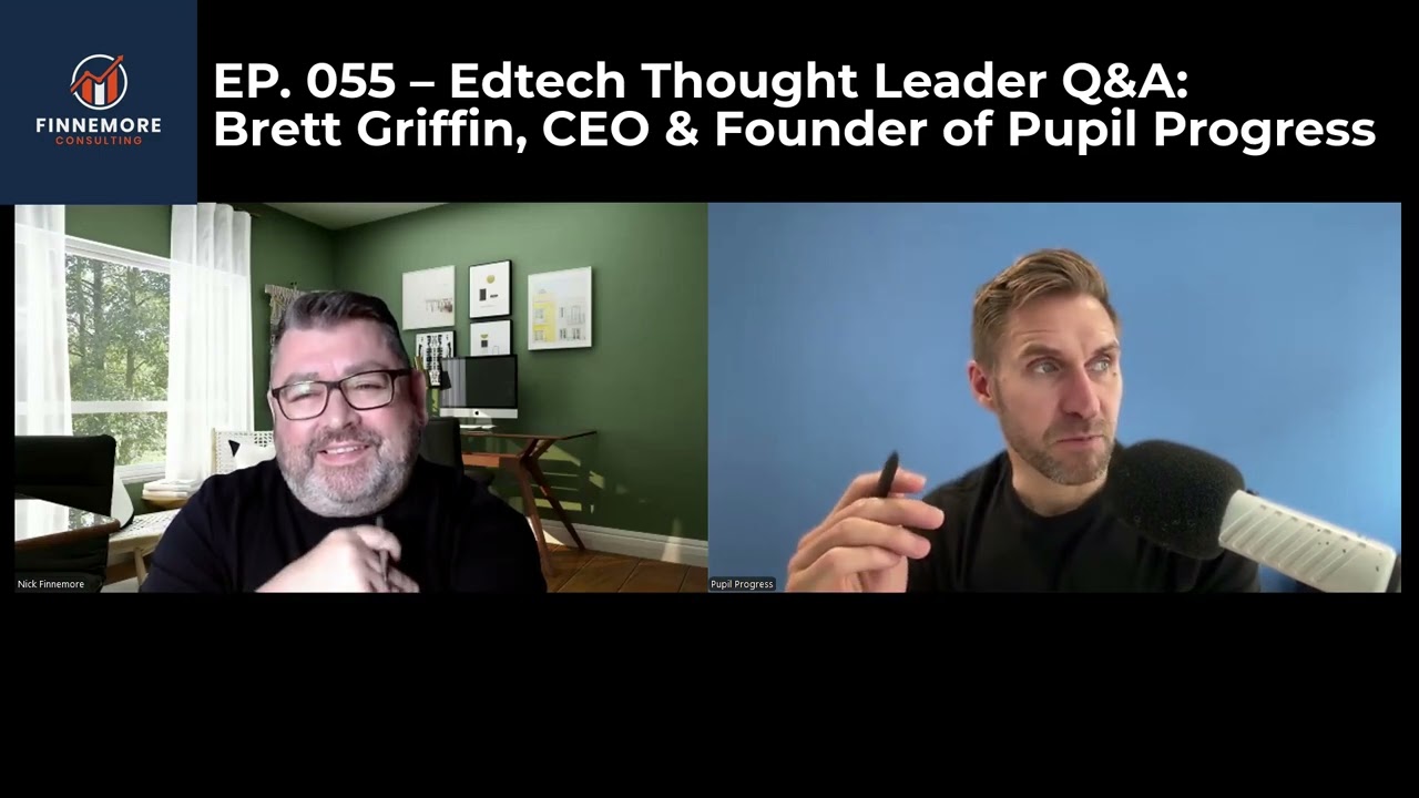 EP. 055 – Edtech Thought Leader Q&A: Brett Griffin, CEO & Founder of Pupil Progress